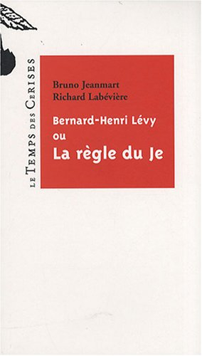 Bernard-Henry Lévy ou La règle du je