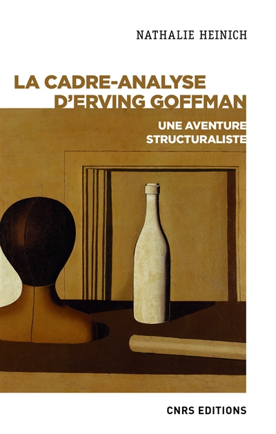 La cadre-analyse d'Erving Goffman : une aventure structuraliste