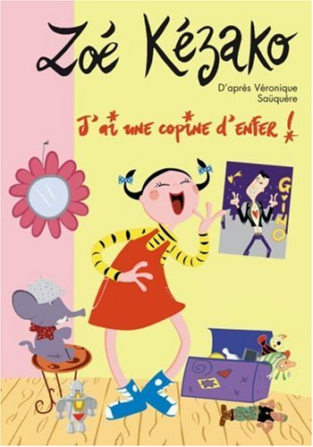 Zoé Kézako. Vol. 6. J'ai une copine d'enfer !