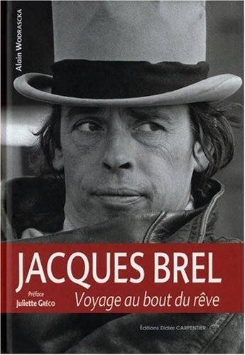 Jacques Brel : voyage au bout du rêve