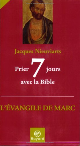 Prier 7 jours avec la Bible : l'Evangile de Marc