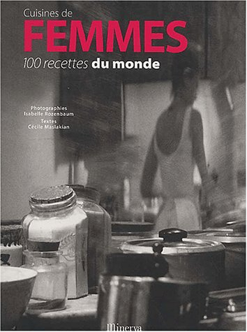 Cuisines de femmes : 100 recettes du monde