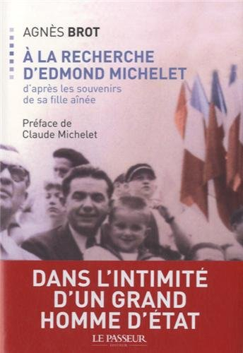 A la recherche d'Edmond Michelet : d'après les souvenirs de sa fille aînée