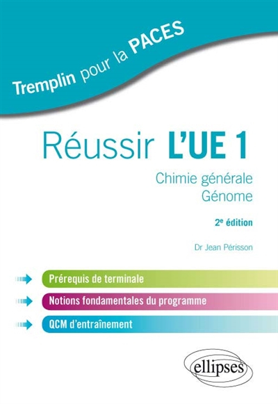 Réussir l'UE1 : chimie générale, génome : prérequis de terminale, notions fondamentales du programme