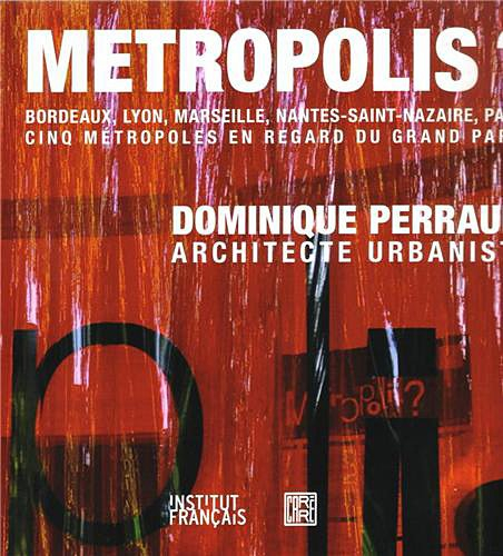 Métropolis ? : Bordeaux, Lyon, Marseille, Nantes-Saint Nazaire, Paris : cinq métropoles en regard du