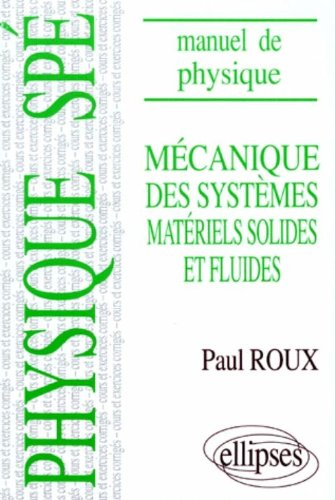 Mécanique des systèmes matériels solides et fluides : manuel de physique générale : mathématiques sp
