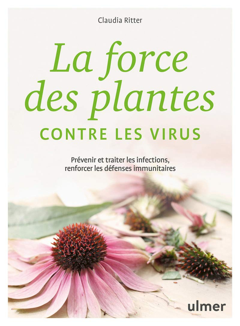 La force des plantes contre les virus : prévenir et traiter les infections, renforcer les défenses i