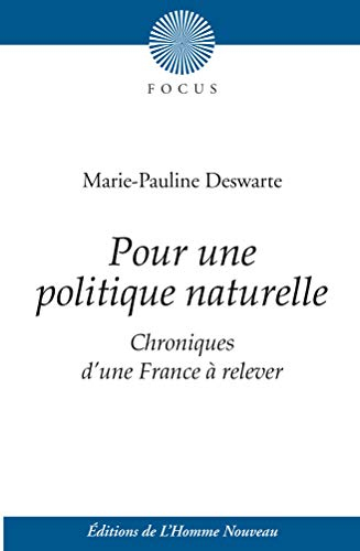Pour une politique naturelle : chroniques d'une France à relever