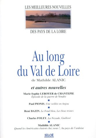 Les meilleures nouvelles des pays de la Loire. Vol. 2. Au long du Val de Loire : et autres nouvelles