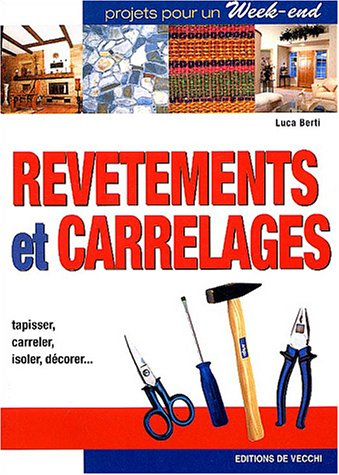 Revêtements et carrelages : tapisser, carreler, isoler, décorer...