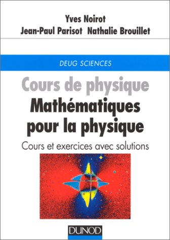 Cours de physique, mathématiques pour la physique : cours et exercices avec solutions : DEUG Science