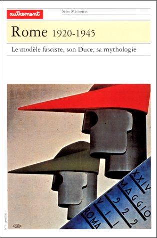 Rome 1920-1945 : le modèle fasciste, son duce, sa mythologie