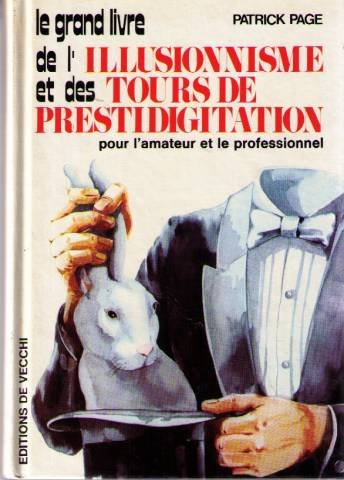 Le Grand livre de l'illusionnisme et des tours de prestidigitation : pour l'amateur et le profession
