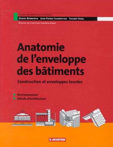 Anatomie de l'enveloppe des bâtiments : construction et enveloppes lourdes : environnement, détails 