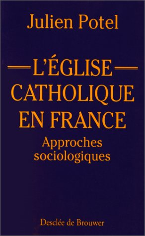 L'Eglise catholique en France : approches sociologiques