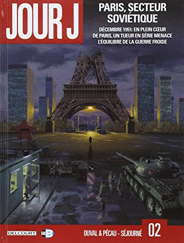 Jour J. Vol. 2. Paris, secteur soviétique : décembre 1951, en plein coeur de Paris, un tueur en séri