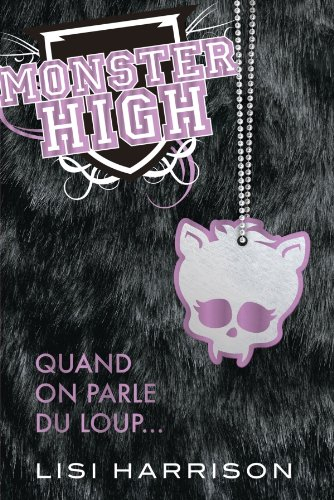 Monster high. Vol. 3. Quand on parle du loup...