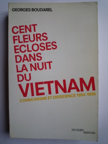 Cent fleurs écloses dans la nuit du Vietnam : communisme et dissidence : 1954-1956