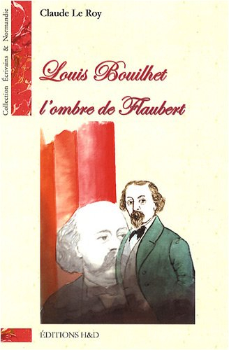 Louis Bouilhet, l'ombre de Flaubert