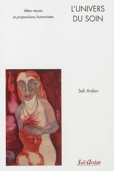 L'univers du soin : idées reçues et propositions humanistes