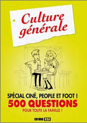 Culture générale : spécial ciné, people et foot ! : 500 questions pour toute la famille !
