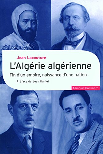 L'Algérie algérienne : fin d'un empire, naissance d'une nation
