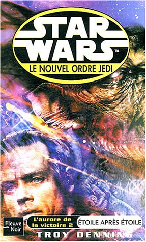 Le nouvel ordre Jedi. Vol. 6. Etoile après étoile : l'aurore de la victoire 2