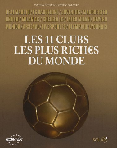 Les 11 clubs les plus riches du monde : Real Madrid, FC Barcelone, Juventus, Manchester United, Mila