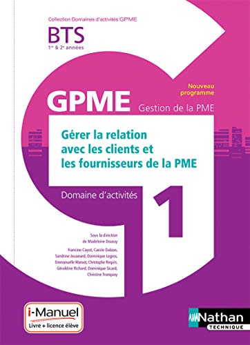 Gérer la relation avec les clients et les fournisseurs de la PME BTS 1re & 2e années GPME, gestion d