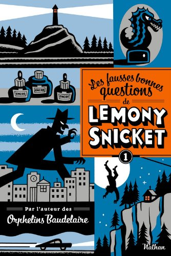 Les fausses bonnes questions de Lemony Snicket. Vol. 1. Mais qui cela peut-il être à cette heure ?
