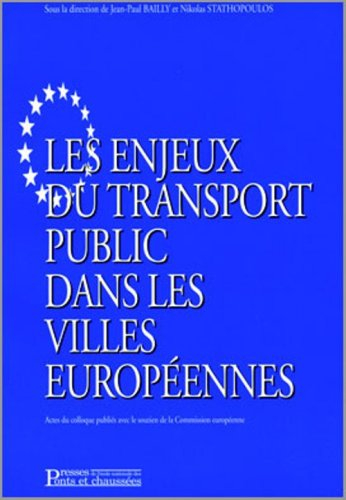 Les enjeux du transport public dans les villes européennes : actes du colloque