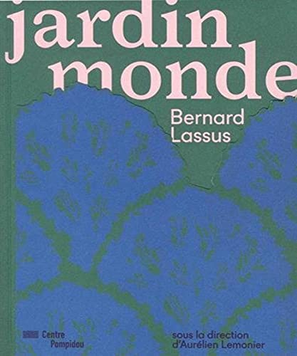 Jardin monde : Bernard Lassus : exposition, Paris, Musée national d'art moderne, du 25 mai au 30 oct