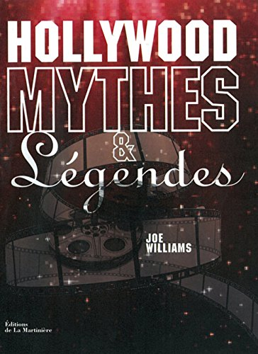 Hollywood, mythes & légendes : la vérité derrière les rumeurs et les scandales les plus fous de Holl