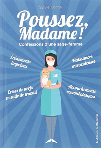 Poussez, madame ! : confessions d'une sage-femme