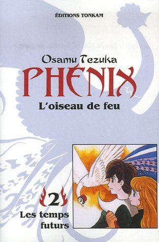 Phénix : l'oiseau de feu. Vol. 2. Les temps futurs
