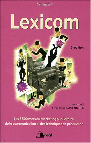 Lexicom : les 3.500 mots du marketing publicitaire, de la communication et des techniques de product