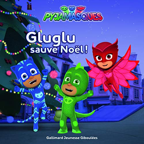 Pyjamasques. Vol. 7. Gluglu sauve Noël !