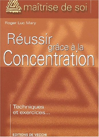 Réussir grâce à la concentration