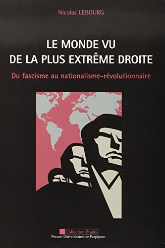 Le monde vu de la plus extrême droite : du fascisme au nationalisme-révolutionnaire