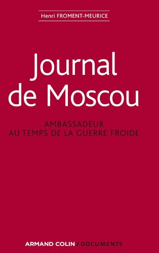Journal de Moscou : ambassadeur au temps de la guerre froide : 1956-1959, 1968-1969, 1979-1981
