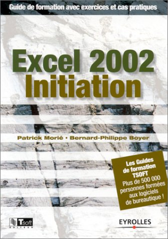 Excel 2002 initiation : guide de formation avec exercices et cas pratiques