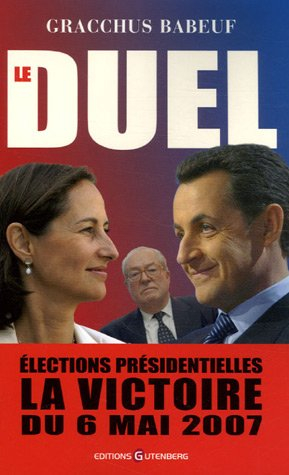 Le duel : élections présidentielles, la victoire du 6 mai 2007