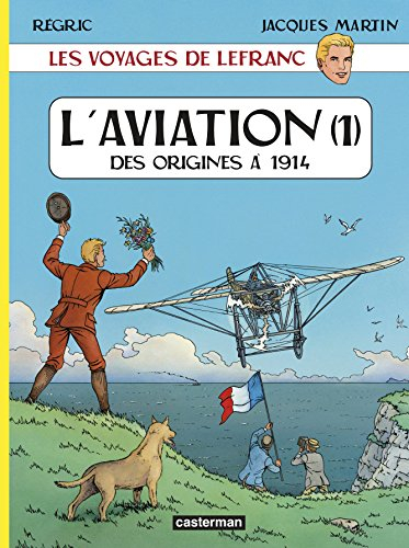 Les voyages de Lefranc. Vol. 1. L'aviation, 1 : des origines à 1914