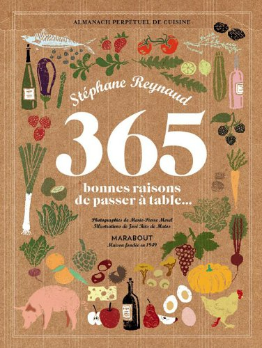 365 bonnes raisons de passer à table : almanach perpétuel de cuisine
