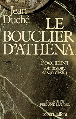 Le Bouclier d'Athéna : l'occident, son histoire et son destin. Vol. 1