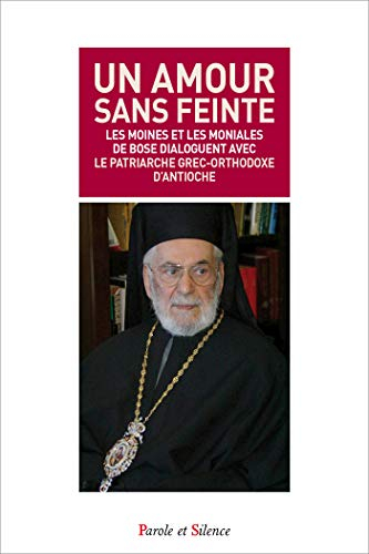 Un amour sans feinte : les moines et les moniales de Bose dialoguent avec le patriarche grec-orthodo