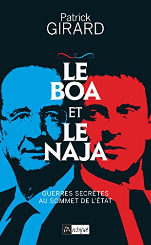 Le boa et le naja : guerres secrètes au sommet de l'Etat