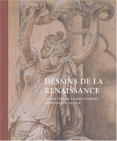 Dessins de la Renaissance : collection de la Bibliothèque nationale de France, département des estam