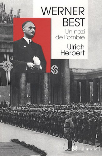 Werner Best : un nazi de l'ombre (1903-1989)