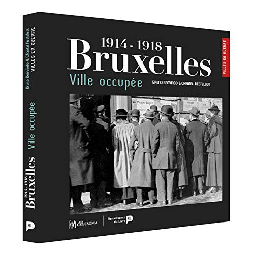 Bruxelles, 1914-1918 : ville occupée